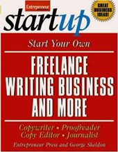 Start Your Own Freelance Writing Business and More