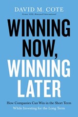 Winning Now, Winning Later - David M. Cote - 9781599510224