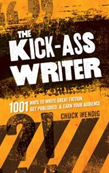 The Kick-Ass Writer - Chuck Wendig - 9781599637730