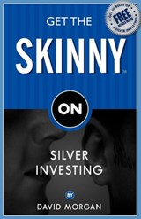 Get the Skinny on Silver Investing - David Morgan - 9781600370571