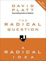 The Radical Question and A Radical Idea - David Platt - 9781601424907
