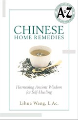 Chinese Home Remedies - Lihua Wang - 9781601635495
