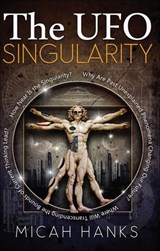 The UFO Singularity - Micah Hanks - 9781601635587