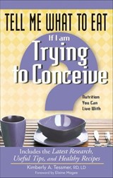 Tell Me What to Eat If I Am Trying to Conceive - Kimberly Tessmer - 9781601636553