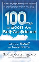 100 Ways to Boost Your Self-Confidence - Barton Goldsmith - 9781601637451