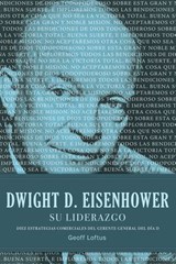 Dwight D. Eisenhower su liderazgo - Geoff Loftus - 9781602554863