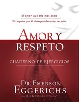 Amor y respeto - cuaderno de ejercicios - Dr. Emerson Eggerichs - 9781602556782