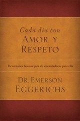Cada día con amor y respeto - Dr. Emerson Eggerichs - 9781602557376