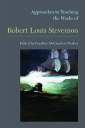 Approaches to Teaching the Works of Robert Louis Stevenson