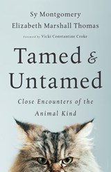 Tamed and Untamed - Sy Montgomery ; Elizabeth Marshall Thomas - 9781603587563