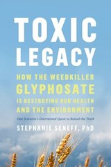 Toxic Legacy - Stephanie Seneff - 9781603589307