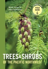 Trees and Shrubs of the Pacific Northwest - Mark Turner ; Ellen Kuhlmann - 9781604696196