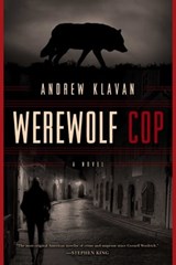 Werewolf Cop - Andrew Klavan - 9781605987484