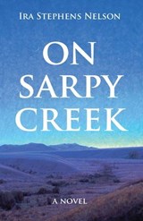 On Sarpy Creek - Ira S Nelson - 9781606390467