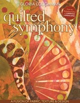 Quilted Symphony - Gloria Loughman - 9781607051305