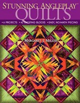 Stunning AnglePlay Quilts - Margaret J. Miller - 9781607053163