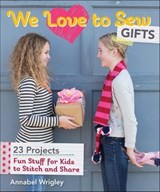 We Love to Sew Gifts - Annabel Wrigley - 9781607059981