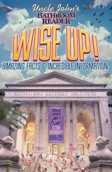 Uncle John's Bathroom Reader: WISE UP! - Bathroom Readers' Institute - 9781607106739