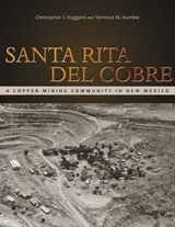 Santa Rita del Cobre - Christopher J. Huggard ; Terrence M. Humble - 9781607321538