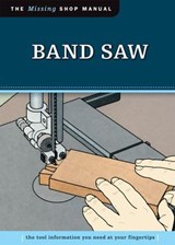 Band Saw (Missing Shop Manual) - Skills Institute Press - 9781607650096