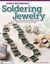 Simple Beginnings: Soldering Jewelry - Suzann Sladcik Wilson - 9781607651130