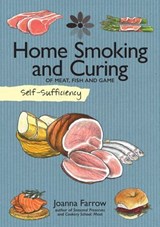 Self-Sufficiency: Home Smoking and Curing - Joanna Farrow - 9781607652557