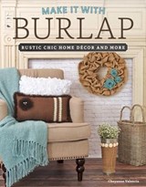 Make It With Burlap - Cheyanne Valencia - 9781607653257