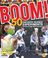Boom! 50 Fantastic Science Experiments to Try at Home with Your Kids (PB) - Chris Smith ; Dave Ansell ; The Naked Scientists - 9781607654544