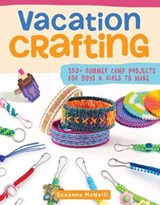 Vacation Crafting - Suzanne McNeill CZT ; Choly Knight ; David Kominz ; David Hall ; Phyllis Damon ; Margaret Riley ; Colleen Dorsey ; Andrea Gibson ; Janie Ray - 9781607655220