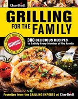 Char-Broil Grilling for the Family - Editors of Creative Homeowner - 9781607656548