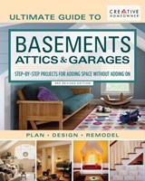 Ultimate Guide to Basements, Attics & Garages, 3rd Revised Edition - Editors of Creative Homeowner - 9781607657446