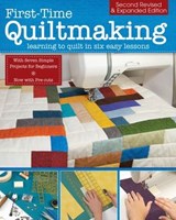 First-Time Quiltmaking, Second Revised & Expanded Edition - Editors at Landauer Publishing - 9781607657521