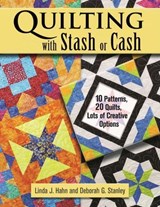 Quilting with Stash or Cash - Linda J. Hahn ; Deborah G. Stanley - 9781607658580