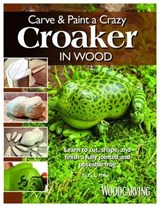 Carve & Paint a Crazy Croaker in Wood - D. L. Miller - 9781607658696