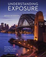 Understanding Exposure, Fourth Edition - Bryan Peterson - 9781607748519