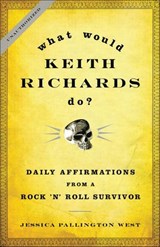 What Would Keith Richards Do? - Jessica Pallington West - 9781608191086