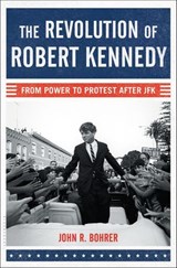 The Revolution of Robert Kennedy - John R. Bohrer - 9781608199822