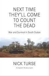 Next Time They'll Come to Count the Dead - Nick Turse - 9781608466573