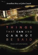 Things That Can and Cannot Be Said - Arundhati Roy ; John Cusack - 9781608467181
