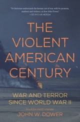 The Violent American Century - John W. Dower - 9781608467266