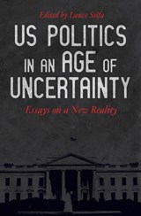 US Politics in an Age of Uncertainty - Sharon Smith ; Charlie Post ; Kim Moody ; Mike Davis ; Neil Davidson ; Keeanga-Yamahtta Taylor ; Elizabeth Schulte Martin ; Deepa Kumar ; Justin Akers Chacón ; Nancy Fraser - 9781608468744