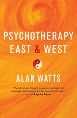 Psychotherapy East & West - Alan Watts - 9781608684564