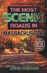 The Traveler's Guide to the Most Scenic Roads in Massachusetts - John Gibson - 9781608934331