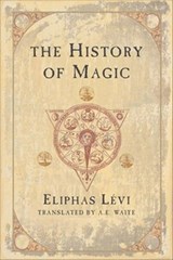 The History of Magic - Éliphas Lévi - 9781609254018
