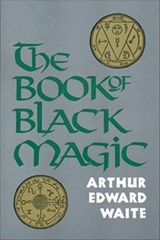 The Book of Black Magic - Arthur Edward Waite - 9781609254278