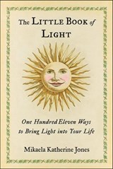 The Little Book of Light - Mikaela Katherine Jones - 9781609256098