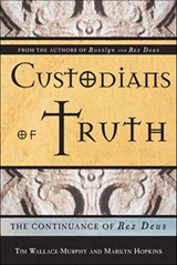 Custodians Of Truth - Tim Wallace-Murphy ; Marilyn Hopkins - 9781609257590