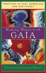 Making Magic with Gaia - Francesca Ciancimino Howell - 9781609257682