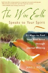 The Wise Earth Speaks to Your Spirit - Janell Moon - 9781609258504
