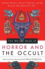 The Weiser Book of Horror and the Occult - Montague Rhodes James ; Mary E. Wilkins Freeman ; Ambrose Bierce ; Ralph Adams Cram ; Aleister Crowley ; Robert W. Chambers ; Arthur Conan Doyle ; Bram Stoker ; Edgar Allan Poe ; H. P. Lovecraft ; J. Sheridan Le Fanu ; Arthur Machen ; Dion Fortune ; Edwar - 9781609259709